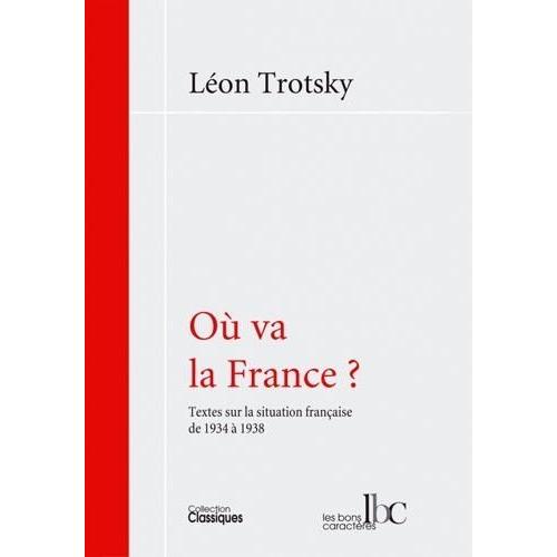 Où Va La France ? - Textes Sur La Situation Française De 1934 À 1938