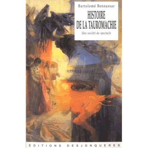 Histoire De La Tauromachie - Une Société Du Spectacle
