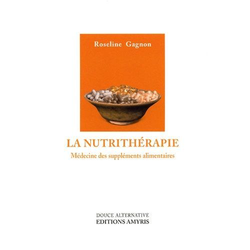 La Nutrithérapie - Médecine Des Suppléments Alimentaires