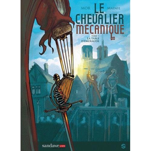 Le Chevalier Mécanique Tome 1 - La Table D'émeraude