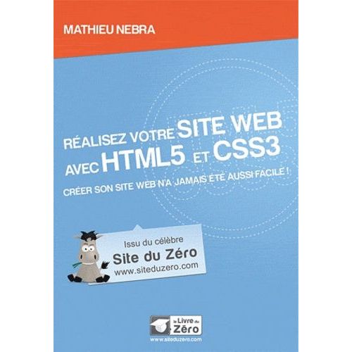 Réalisez Votre Site Web Avec Html5 Et Css3 - Créer Son Site Web N'a Jamais Été Aussi Facile !