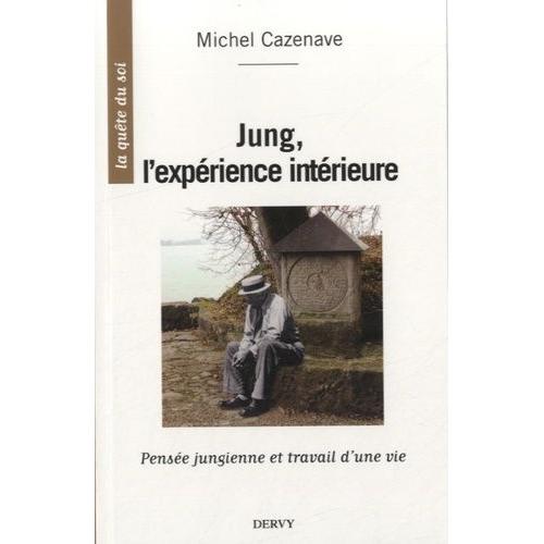 Jung, L'expérience Intérieure - Pensée Jungienne Et Travail D'une Vie