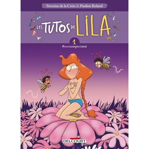Les Tutos De Lila Tome 1 - #Moncorpsetmoi
