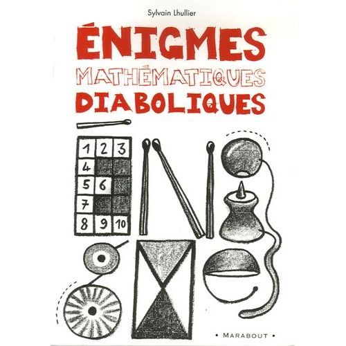 Enigmes Mathématiques Diaboliques - 65 Enigmes Pour Faire Travailler Sa Tête !