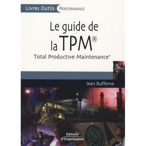 Le Guide De La Tpm - Total Productive Maintenance