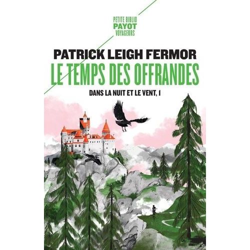 Dans La Nuit Et Le Vent - Tome 1 - Le Temps Des Offrandes - De La Corne De Hollande Au Moyen Danube