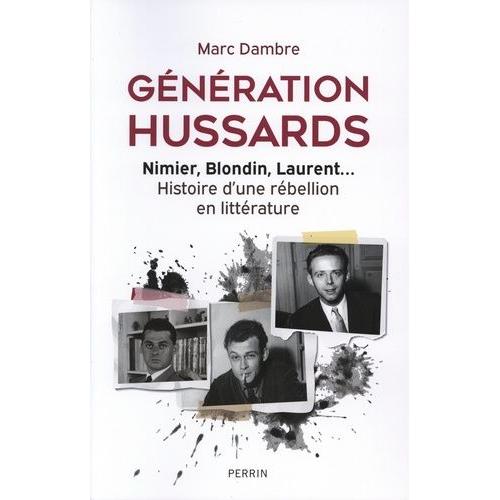Génération Hussards - Nimier, Blondin, Laurent - Histoire D'une Rébellion En Littérature