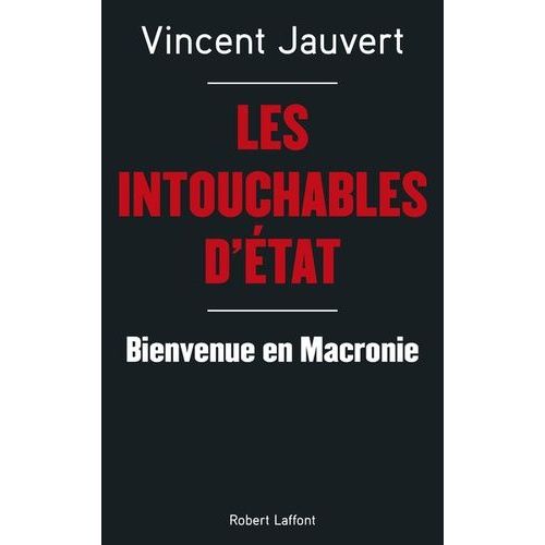 Les Intouchables D'etat - Bienvenue En Macronie