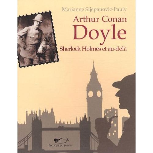 Arthur Conan Doyle - Sherlock Holmes Et Au-Delà