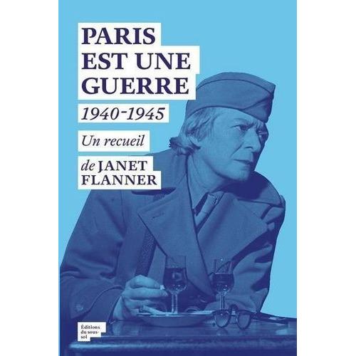 Paris Est Une Guerre 1940-1945 - Un Recueil De Reportages