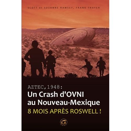 Aztec,1948 : Un Crash D'ovni Au Nouveau-Mexique - Huit Mois Après Roswell !