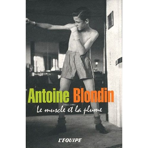 Antoine Blondin Le Muscle Et La Plume - 42 Chroniques Sportives Singulières