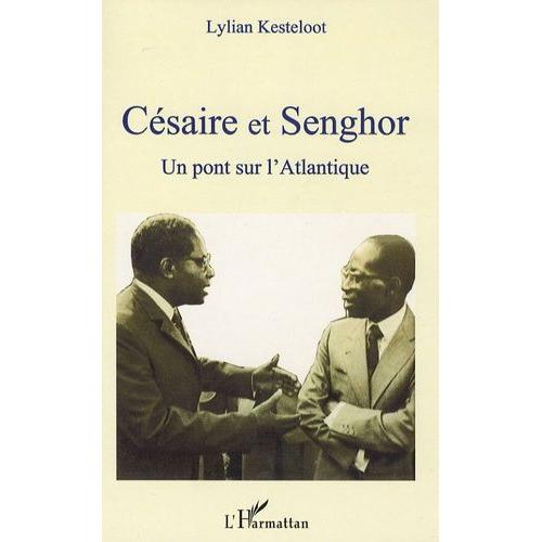 Césaire Et Senghor - Un Pont Sur L'atlantique
