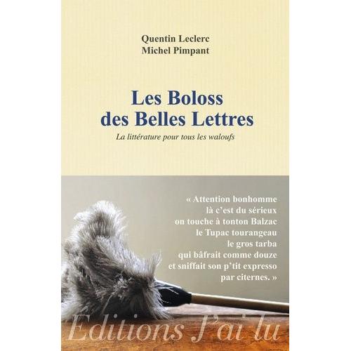 Les Boloss Des Belles Lettres - La Littérature Pour Tous Les Waloufs