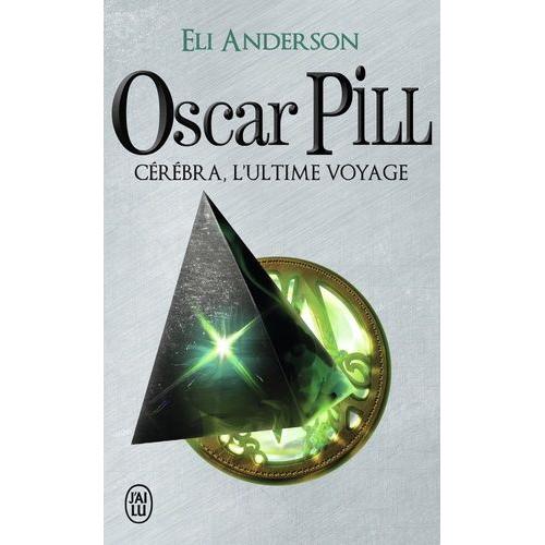 Oscar Pill Tome 5 - Cérébra, L'ultime Voyage