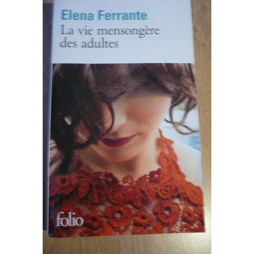 La Vie Mensongère Des Adultes De Elena Ferrante - Traduit De L¿Italien Par Elisa Damien - Éditions Gallimard ( 5 Rue Gaston-Gallimard, Paris ) - 2022
