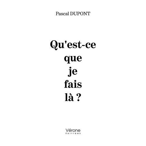Qu'est-Ce Que Je Fais Là ?