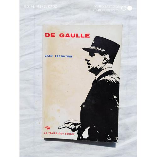 Jean Lacouture, De Gaulle, Editions Du Seuil, Collection "Le Temps Qui Court", 1965
