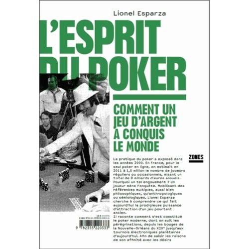L'esprit Du Poker - Comment Un Jeu D'argent A Conquis Le Monde