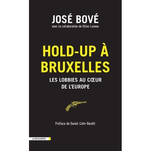 Hold-Up À Bruxelles - Les Lobbies Au Coeur De L'europe