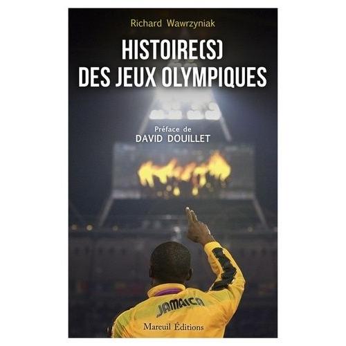 Histoire(S) Des Jeux Olympiques - 130 Ans Entre Périls, Gloires Et Universalité