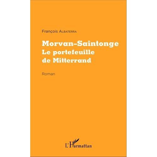Morvan-Saintonge - Le Portefeuille De Mitterrand