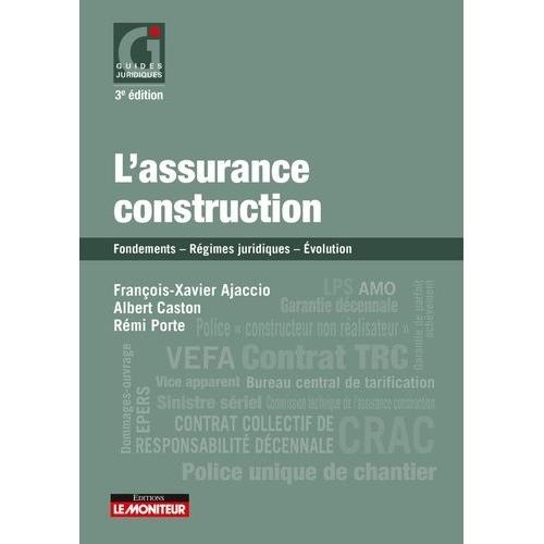 L'assurance Construction - Fondements - Régime Juridique - Evolution