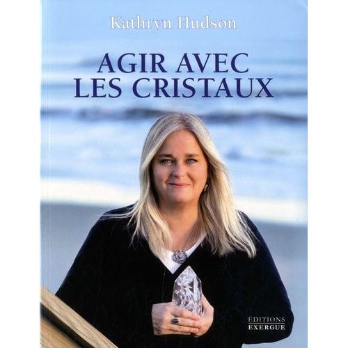 Agir Avec Les Cristaux