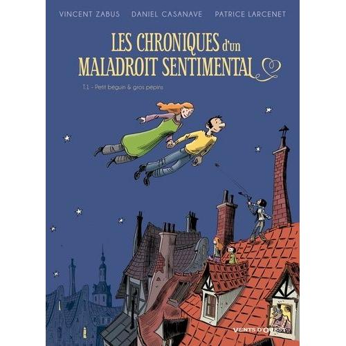 Les Chroniques D'un Maladroit Sentimental Tome 1 - Petit Béguin & Gros Pépins
