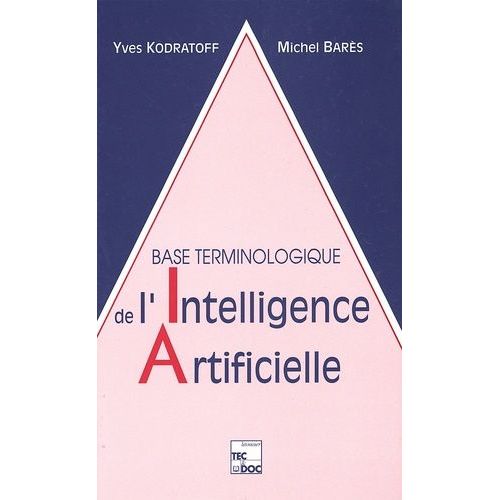 Base Terminologique De L'intelligence Artificielle - Avec Une Annexe Relative À L'ia Dans La Défense