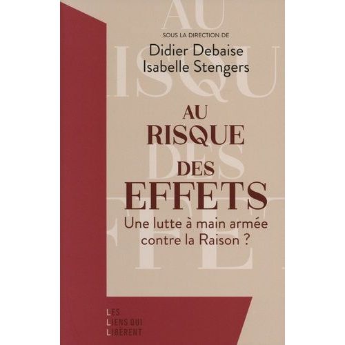 Au Risque Des Effets - Une Lutte À Main Armée Contre La Raison ?