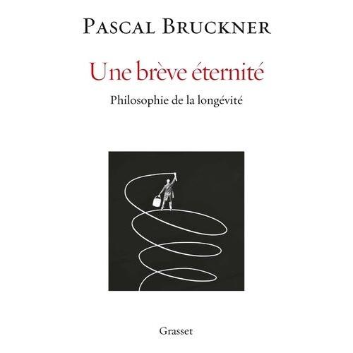 Une Brève Éternité - Philosophie De La Longévité