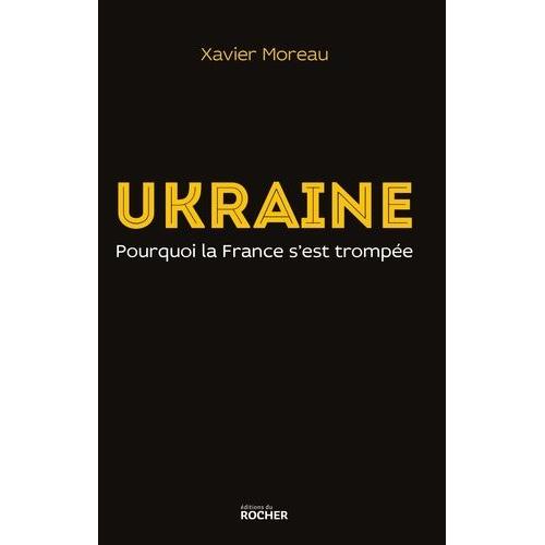 Ukraine - Pourquoi La France S'est Trompée