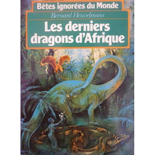 Bêtes Ignorées Du Monde - Tome 1, Les Derniers Dragons D'afrique