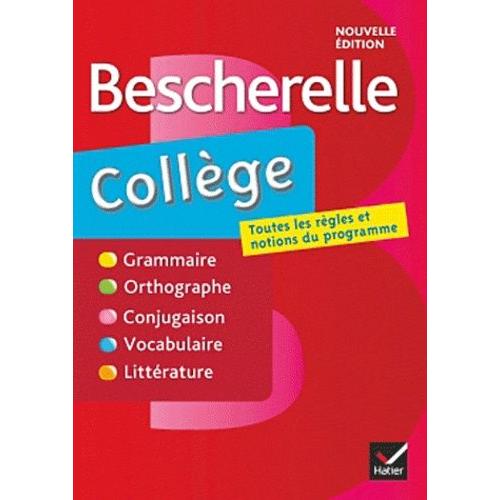 Bescherelle Collège - Grammaire, Orthographe, Conjugaison, Vocabulaire, Littérature