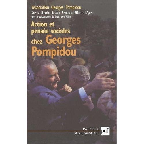 Action Et Pensée Sociales Chez Georges Pompidou - Actes Du Colloque Des 21 Et 22 Mars 2003 Au Sénat