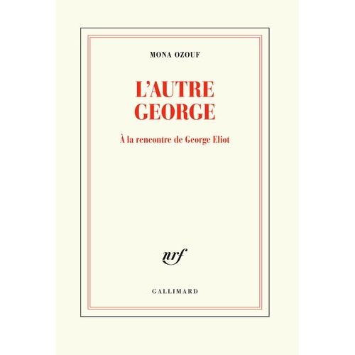 L'autre George - A La Rencontre De George Eliot