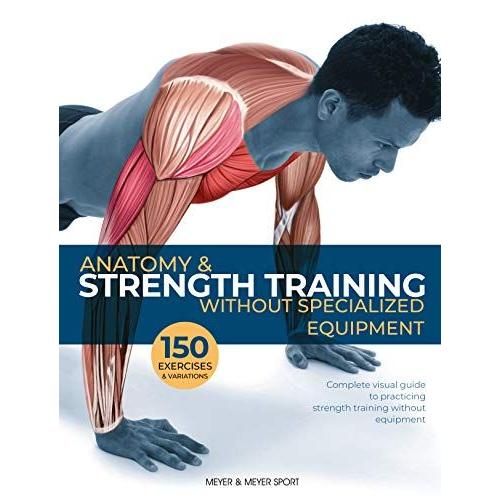 Anatomy & Strength Training: Without Specialized Equipment