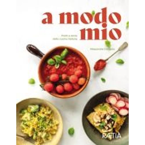 A Modo Mio. Piatti E Storie Della Cucina Italiana