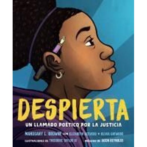 Despierta. Un Llamado Poético Por La Justicia / Woke: A Young Poets Call To Just I Ce