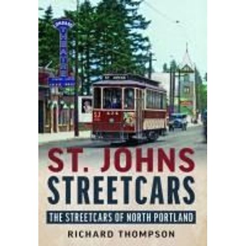 St. Johns Streetcars: The Streetcars Of North Portland