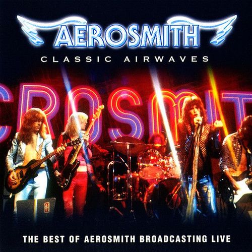 Aerosmith - Classic Airwaves ' The Best Of Aerosmith Broadcasting Live '