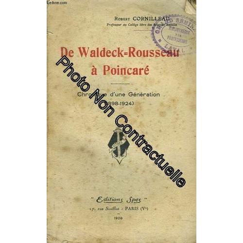 De Waldeck-Rousseau A Poincare. Chronique D'une Generation (1989-1924)