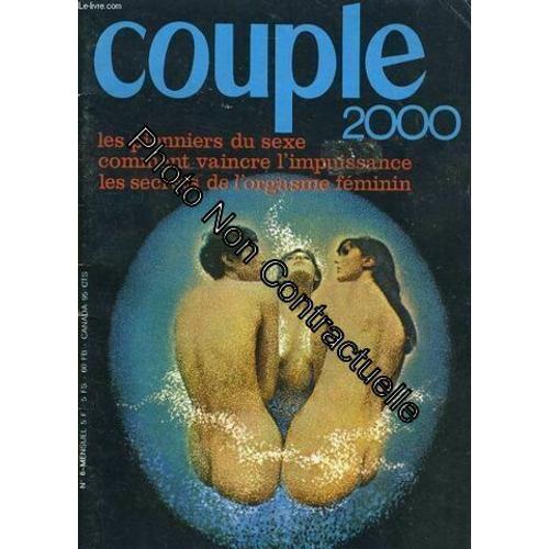 Couple 2000 N°6 - Le Dr Valensin Repond A Vos Questions Intimes - Les Pionniers Du Sexe - Comment Vaincre Ol'impuissance - Les Secrets De L'orgasme Feminin