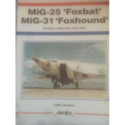 Mig-25 'foxbat' Mig-31 'foxhound': Russia's Defensive Front Line