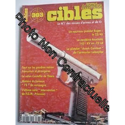Cibles 303 N° 303 : Un Nouveau Pistolet Ruger Le 22/45 / La Carabine Anschütz 1451 Kv En 22.Lr/Le Pistolet Aztek Combat De L'armurier Labayfar