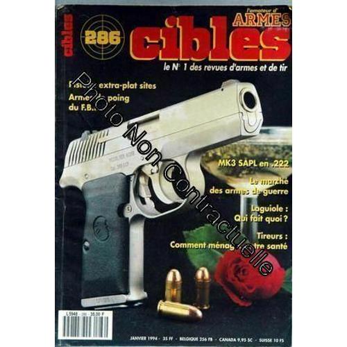 Amateur D'armes Cibles (L') N° 286 Du 01/01/1994 - Pistolet Extra-Plat Sites - Armes De Poing Du F.B.I. - Mk3 Sapl En 222 - Le Marche Des Armes De Guerre - Laguiole - Tireurs - Comment Menager...