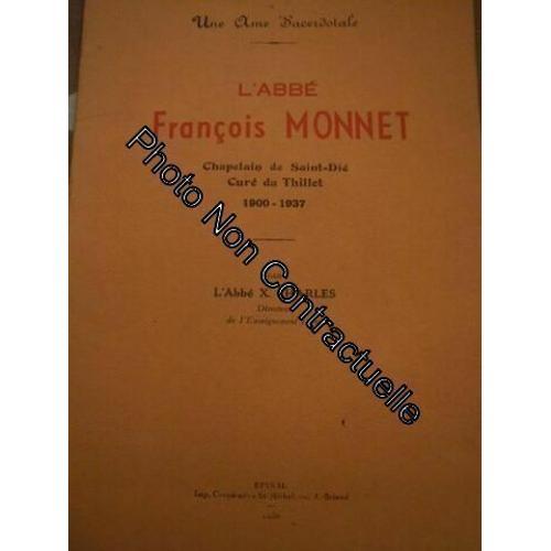 Une Âme Sacerdotale. L'abbé François Monnet. Chapelain De Saint)Dié Curé Du Thillet. 1900 - 1937