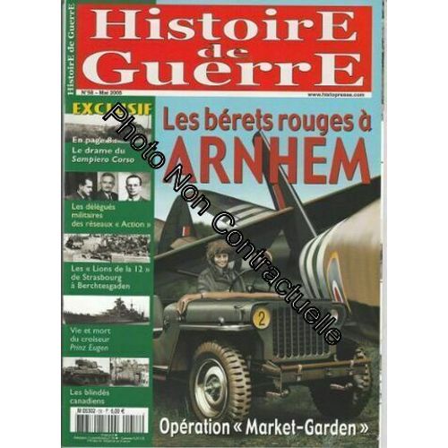 Histoire De Guerre N° 58 Mai 2005 - Les Bérets Rouges À Arnhem Opération Market-Garden / Le Drame Du Sampiero Corso / Les Délégués Militaires Des Réseaux Action / Les Lions De La 12 De...