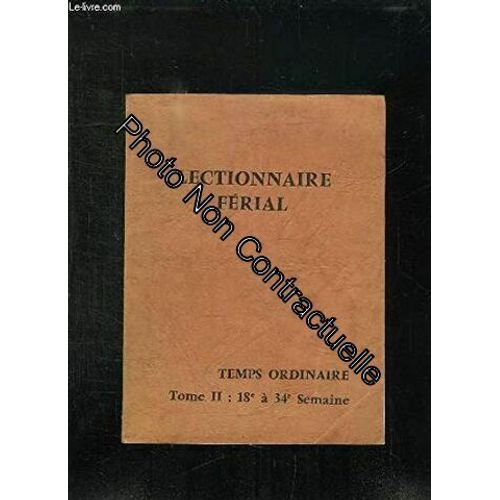 Lectionnaire Ferial Temps Ordinaire. Tome Ii 18e Et 34e Semaine